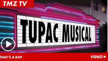 Tupac Shakur Musical -- Showtunes ... Gangsta!