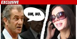 Mel Gibson to Oksana -- 'Don't Call Me ...'