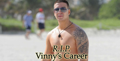 Vinny -- Goodbye 'Jersey Shore,' Goodbye Career!