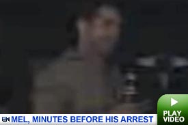 Mel, minutes before his arrest: Click to watch video