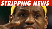 LeBron James -- Free Lap Dances for Life, If ... 
