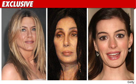 Jennifer Aniston, Cher, Anne Hathaway