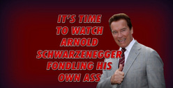 Arnold Schwarzenegger -- Grabbing Himself in Public
