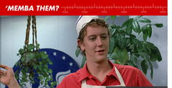 Brad in "Fast Times at Ridgemont High": 'Memba Him?!