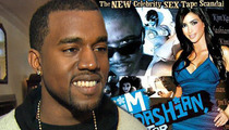 Kanye West -- Watched Kim Kardashian Sex Tape While Banging Other Chicks