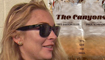 Lindsay Lohan -- 'Canyons' Article Was Pretty Accurate