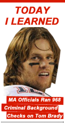 Today I Learned: MA Officials Ran 968 Criminal Background Checks on Tom Brady