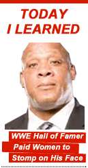 Today I Learned: WWE Hall of Famer Paid Women to Stomp on His Face