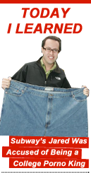 Today I Learned: Subway's Jared Was Accused of Being a College Porno King