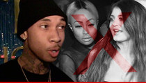 Tyga -- I Got My Own Reality Show ... Kylie Jenner and Blac Chyna Personae Non Gratae