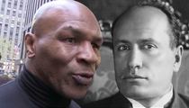 Mike Tyson -- Mussolini's My Inspiration ... I Get Why Hitler Liked Him