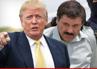 Donald Trump Calls in FBI Over Death Threats Involving El Chapo 