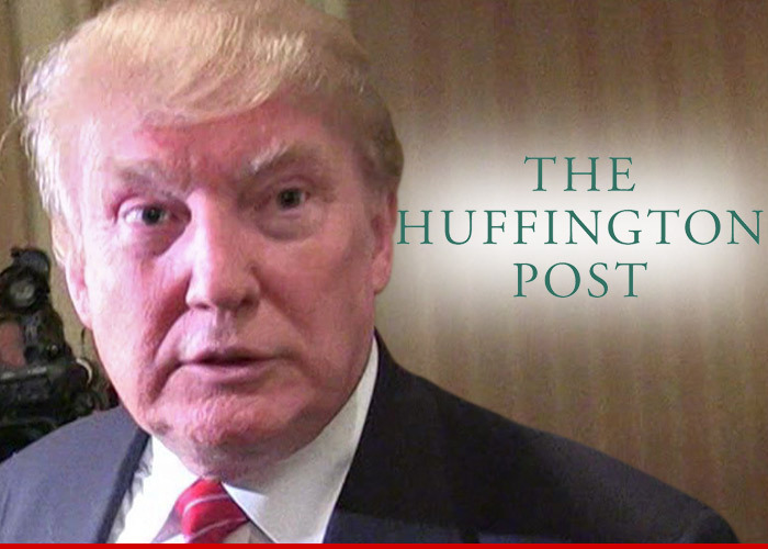 Donald Trump  -- Huffington Post Refuses to Acknowledge Candidacy