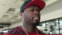 50 Cent -- I'm Worth Less Than Five Million Bucks!