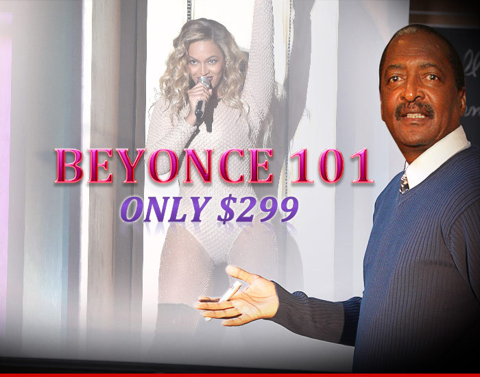 Mathew Knowles -- You Can Be Beyonce ... For The Low Price of $299