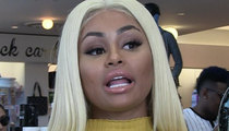 Blac Chyna -- Zeroes in on Jealous Friends After Safe Heist