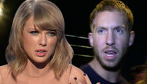 Taylor Swift -- That Cheat Song is BS ... Calvin Harris Wrote It Pre-Tom Hiddleston