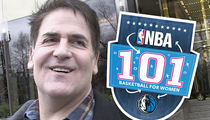 Mark Cuban -- Defends NBA Class for Women ... 'Mavs Fans LOVE It!'