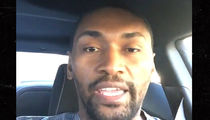 Metta World Peace -- STOP CRYING OVER HILLARY ... 'Everything Will Be Alright' (VIDEO) 